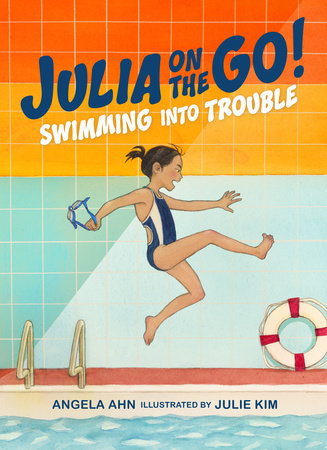 Swimming into Trouble TR by Angela Ahn; illustrations by Julie Kim
