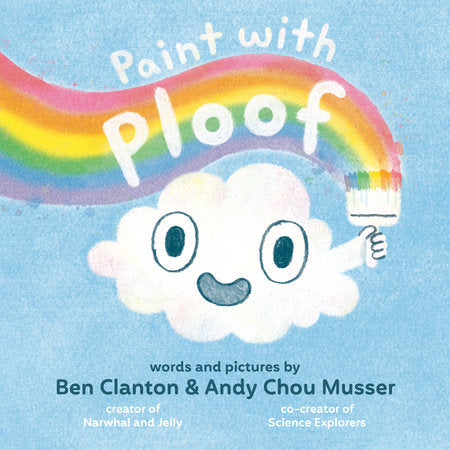 Paint with Ploof Hardcover by Ben Clanton and Andy Chou Musser