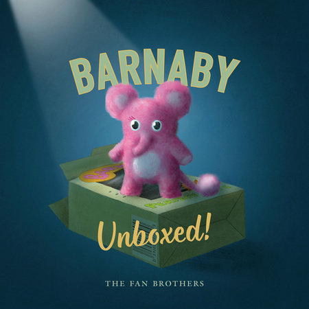 Barnaby Unboxed! Hardcover by The Fan Brothers and Devin Fan
