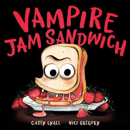 Vampire Jam Sandwich Hardcover by Casey Lyall; illustrated by Nici Gregory