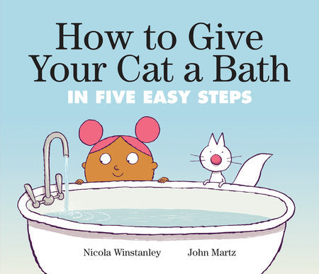 How to Give Your Cat a Bath TR by Nicola Winstanley; illustrated by John Martz