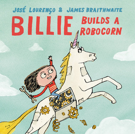 Billie Builds a RoboCorn Hardcover by José Avelino Gilles Corbett Lourenço; illustrated by James Braithwaite