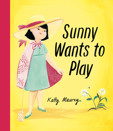 Sunny Wants to Play Hardcover by Katty Maurey