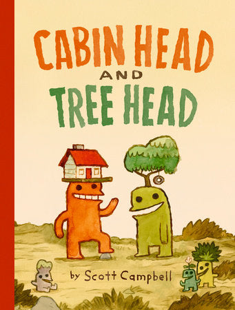 Cabin Head and Tree Head (Cabin Head and Tree Head, Book #1) TR by Scott Campbell