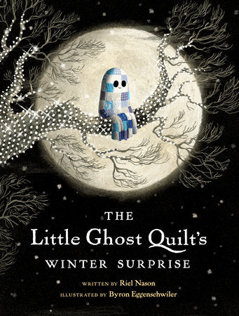 The Little Ghost Quilt's Winter Surprise Hardcover by Riel Nason; illustrated by Byron Eggenschwiler