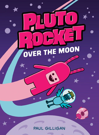 Pluto Rocket: Over the Moon (Pluto Rocket #4) Paperback by Paul Gilligan