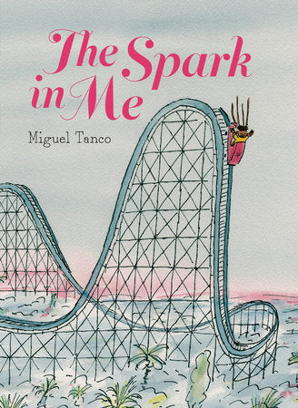 The Spark in Me Hardcover by Miguel Tanco