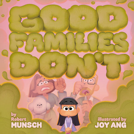 Good Families Don't Paperback by Robert Munsch; illustrated by Joy Ang