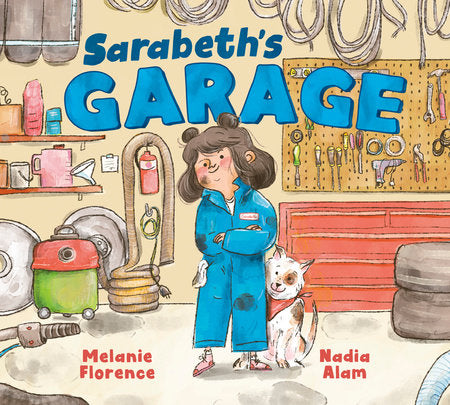 Sarabeth's Garage Hardcover by Melanie Florence; illustrated by Nadia Alam