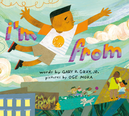 I'm From Hardcover by Gary R. Gray, Jr.; illustrated by Oge Mora