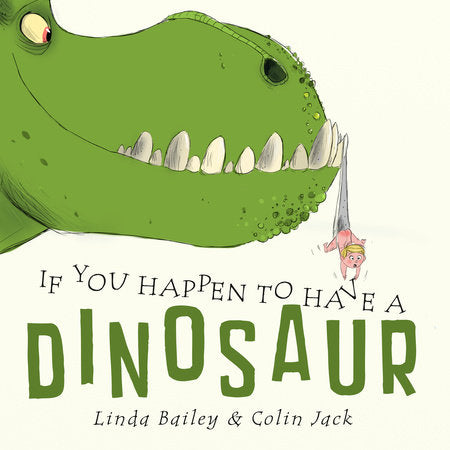 If You Happen to Have a Dinosaur Paperback by Linda Bailey; illustrated by Colin Jack