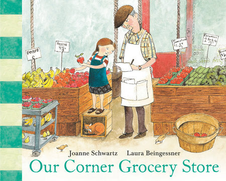 Our Corner Grocery Store Hardcover by Joanne Schwartz; illustrated by Laura Beingessner
