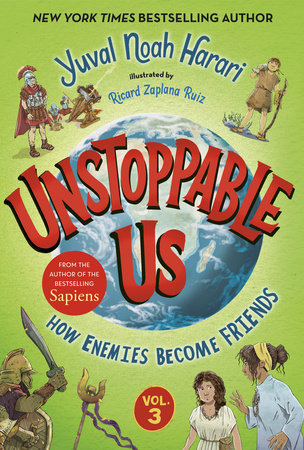 Unstoppable Us, Volume 3: How Enemies Become Friends Hardcover by Yuval Noah Harari; Illustrated by Ricard Zaplana Ruiz