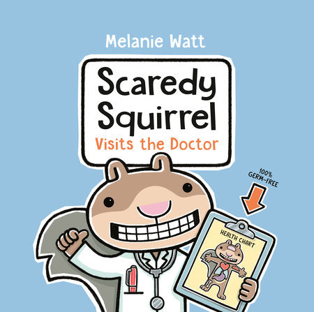 Scaredy Squirrel Visits the Doctor Paperback by Melanie Watt