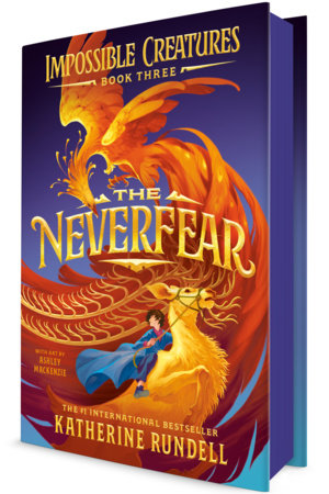 The Neverfear (Impossible Creatures, Book 3) Hardcover by Katherine Rundell; illustrated by Ashley Mackenzie
