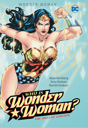 Wonder Woman: Who Is Wonder Woman The Deluxe Edition Hardcover by Allan Heinberg
