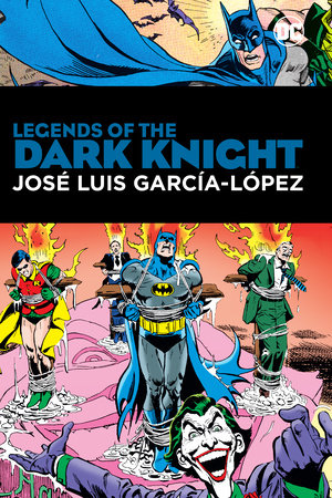Legends of the Dark Knight: Jose Luis Garcia Lopez Hardcover by Len Wein