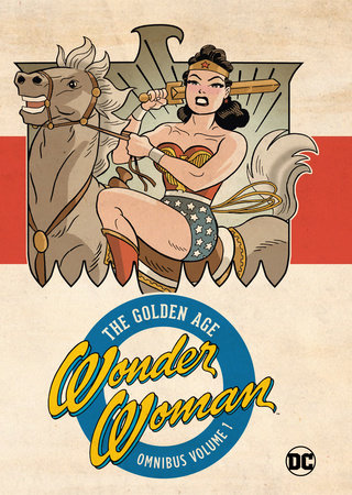 Wonder Woman Golden Age Omnibus Vol. 1 (New Edition) Hardcover by William Moulton Marston