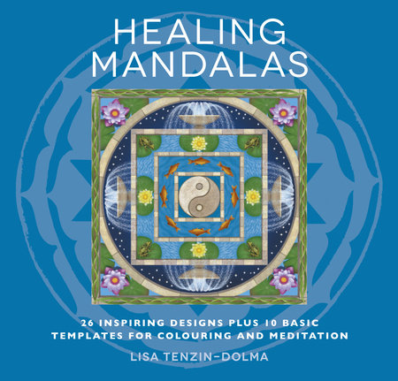 Healing Mandalas Paperback by Lisa Tenzin-Dolma
