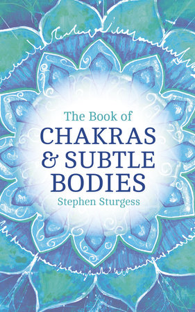 The Book of Chakras & Subtle Bodies Paperback by Stephen Sturgess