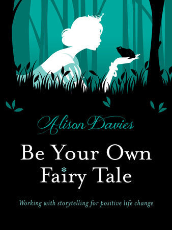 Be Your Own Fairy Tale Hardcover by Alison Davies