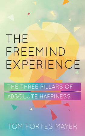 The Freemind Experience Hardcover by Tom Fortes Mayer