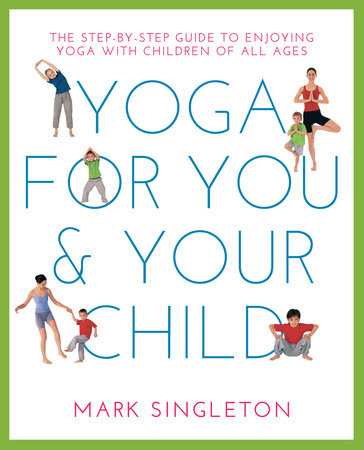 YOGA FOR YOU AND YOUR CHILD Paperback by Mark Singleton