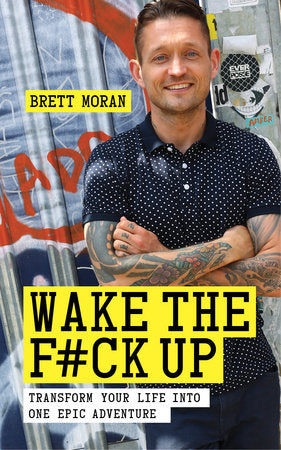 Wake the F*ck Up Paperback by Brett Moran