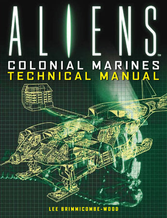 Aliens: Colonial Marines Technical Manual Paperback by Lee Brimmicombe-Wood