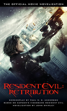 Resident Evil: Retribution - The Official Movie Novelization Paperback by John Shirley