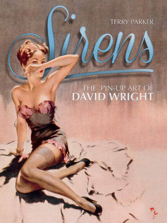 Sirens: The Pin-Up Art of David Wright Hardcover by Terry Parker