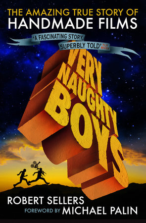 Very Naughty Boys: The Amazing True Story of HandMade Films Paperback by Robert Sellers