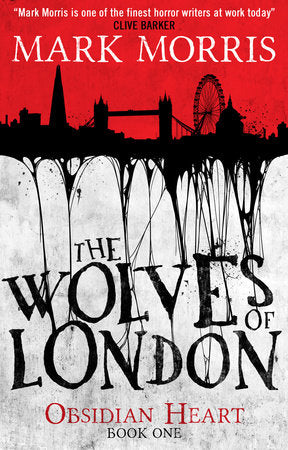 The Wolves of London Paperback by Mark Morris