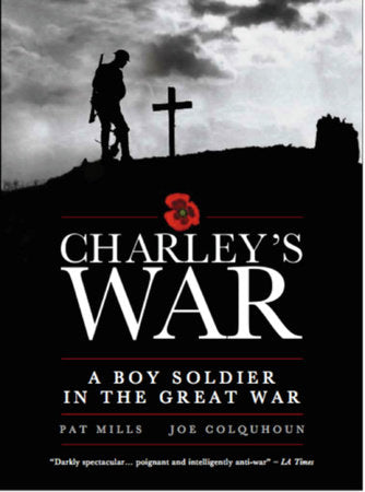 Charley's War: A Boy Soldier in the Great War Hardcover by Pat Mills