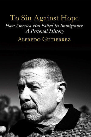 To Sin Against Hope Paperback by Alfredo Gutierrez