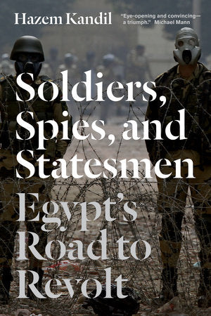Soldiers, Spies, and Statesmen Paperback by Hazem Kandil