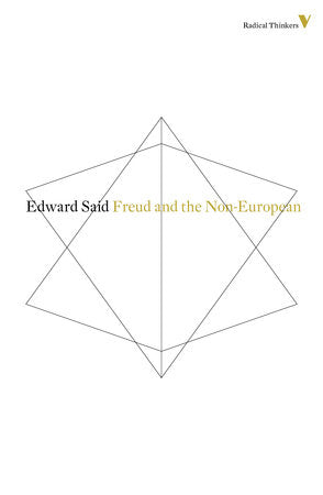 Freud And The Non-European Paperback by Edward Said, Introduction by Christopher Bollas, Response by Jacqueline Rose