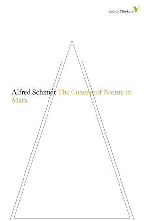 The Concept of Nature in Marx Paperback by Alfred Schmidt