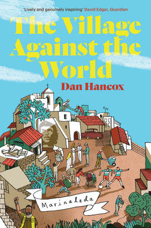 The Village Against the World Paperback by Dan Hancox
