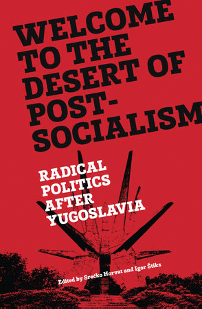 Welcome to the Desert of Post-Socialism Paperback by Srecko Horvat