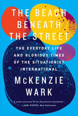 The Beach Beneath the Street Paperback by McKenzie Wark