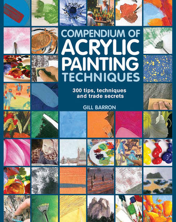 Compendium of Acrylic Painting Techniques Paperback by Gill Barron