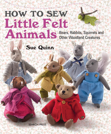 How to Sew Little Felt Animals Paperback by Sue Quinn