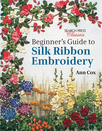 Beginner's Guide to Silk Ribbon Embroidery Paperback by Ann Cox