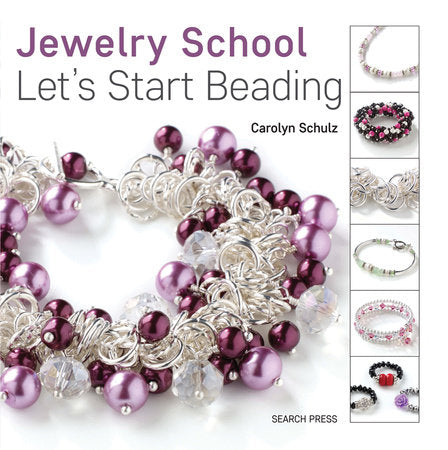 Jewelry School: Let's Start Beading Paperback by Carolyn Schulz