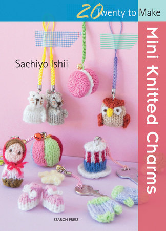 Mini Knitted Charms Paperback by Sachiyo Ishii