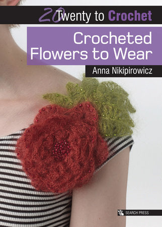Crocheted Flowers to Wear Paperback by Anna Nikipirowicz