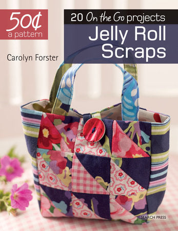 50 Cents a Pattern: Jelly Roll Scraps Paperback by Carolyn Forster
