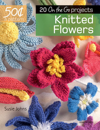 50 Cents a Pattern: Knitted Flowers Paperback by Susie Johns