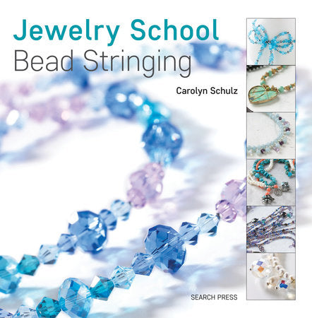 Jewelry School: Bead Stringing Paperback by Carolyn Schulz